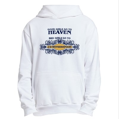 Good Girl Go To Heaven Bad Girl Go To Jdwetherspoons Urban Pullover Hoodie