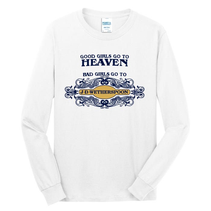 Good Girl Go To Heaven Bad Girl Go To Jdwetherspoons Tall Long Sleeve T-Shirt