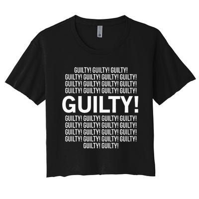 Guilty Guilty Guilty Women's Crop Top Tee