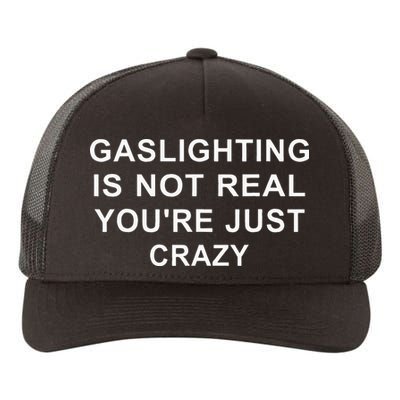 Gaslight Gaslighting Gatekeep Is Not Real You Are Crazy Yupoong Adult 5-Panel Trucker Hat
