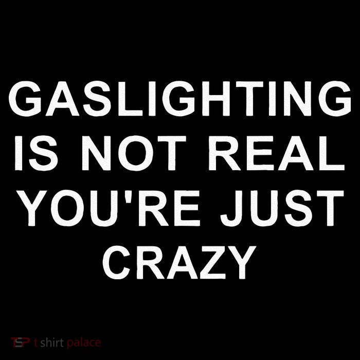 Gaslight Gaslighting Gatekeep Is Not Real You Are Crazy Button
