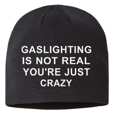 Gaslight Gaslighting Gatekeep Is Not Real You Are Crazy Sustainable Beanie