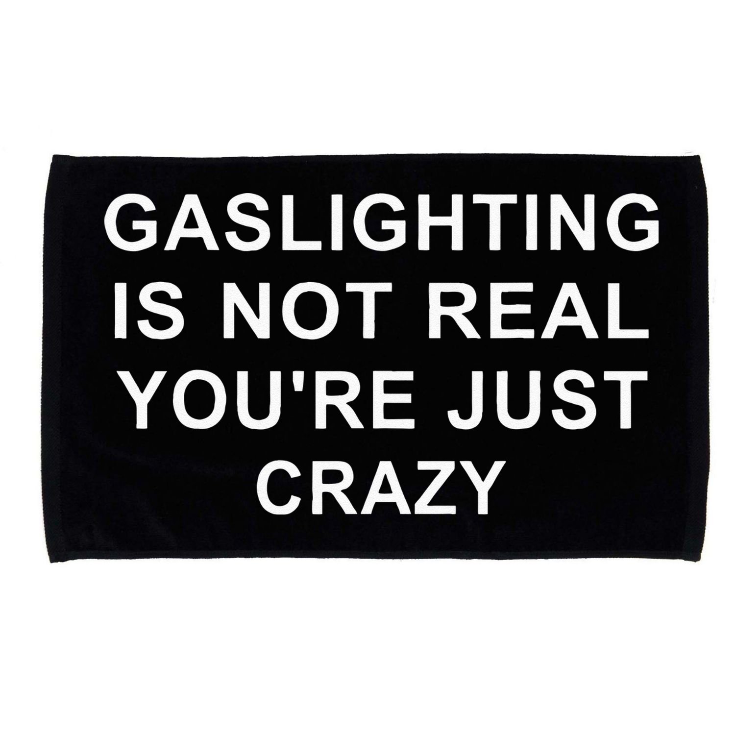Gaslight Gaslighting Gatekeep Is Not Real You Are Crazy Microfiber Hand Towel