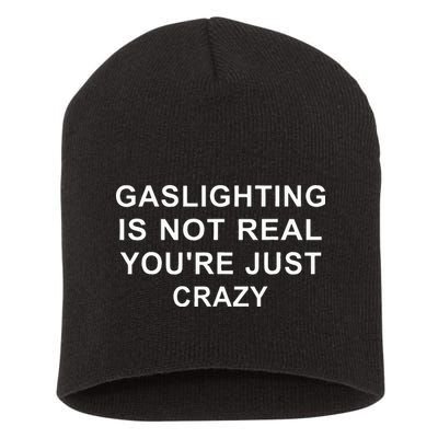 Gaslight Gaslighting Gatekeep Is Not Real You Are Crazy Short Acrylic Beanie