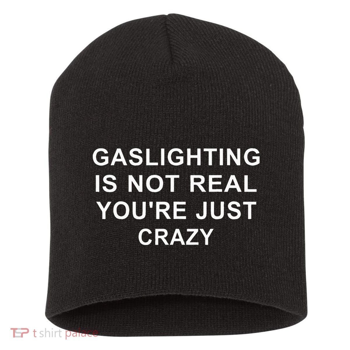 Gaslight Gaslighting Gatekeep Is Not Real You Are Crazy Short Acrylic Beanie