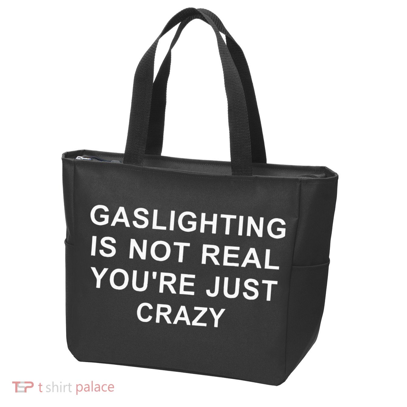 Gaslight Gaslighting Gatekeep Is Not Real You Are Crazy Zip Tote Bag