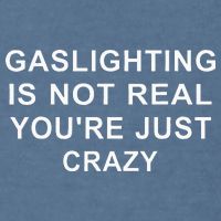 Gaslight Gaslighting Gatekeep Is Not Real You Are Crazy Garment-Dyed Sweatshirt