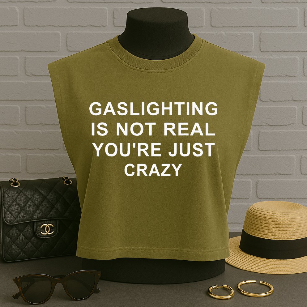Gaslight Gaslighting Gatekeep Is Not Real You Are Crazy Garment-Dyed Women's Muscle Tee