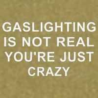 Gaslight Gaslighting Gatekeep Is Not Real You Are Crazy Garment-Dyed Women's Muscle Tee
