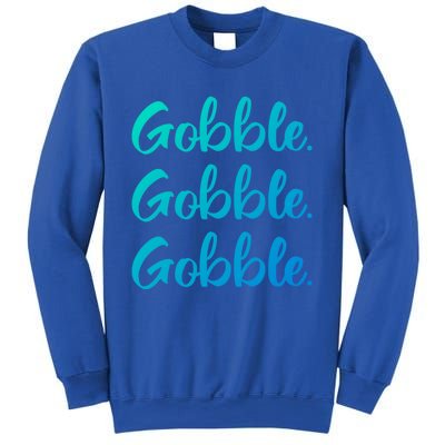 Gobble Gobble Gobble Thanksgiving Day Gift Sweatshirt