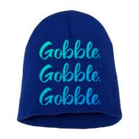 Gobble Gobble Gobble Thanksgiving Day Gift Short Acrylic Beanie