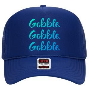 Gobble Gobble Gobble Thanksgiving Day Gift High Crown Mesh Back Trucker Hat