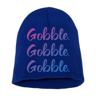 Gobble Gobble Gobble Thanksgiving Day Gift Short Acrylic Beanie