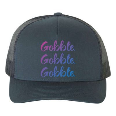 Gobble Gobble Gobble Thanksgiving Day Gift Yupoong Adult 5-Panel Trucker Hat