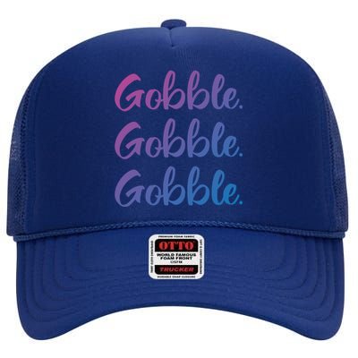 Gobble Gobble Gobble Thanksgiving Day Gift High Crown Mesh Back Trucker Hat