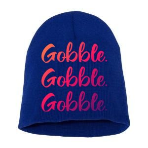 Gobble Gobble Gobble Thanksgiving Day Gift Short Acrylic Beanie