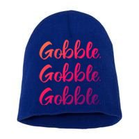 Gobble Gobble Gobble Thanksgiving Day Gift Short Acrylic Beanie