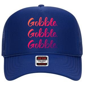 Gobble Gobble Gobble Thanksgiving Day Gift High Crown Mesh Back Trucker Hat