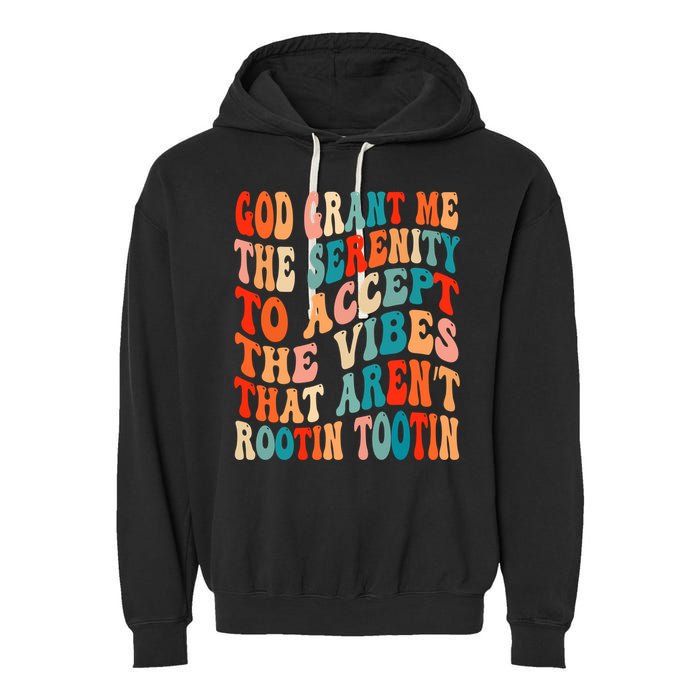 Groovy God Grant Me The Serenity To Accept The Vibes That Aren’t Rootin Tootin Garment-Dyed Fleece Hoodie