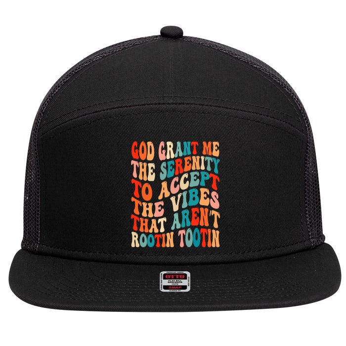 Groovy God Grant Me The Serenity To Accept The Vibes That Aren’t Rootin Tootin 7 Panel Mesh Trucker Snapback Hat