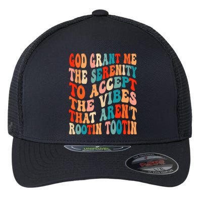 Groovy God Grant Me The Serenity To Accept The Vibes That Aren’t Rootin Tootin Flexfit Unipanel Trucker Cap