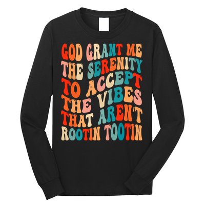 Groovy God Grant Me The Serenity To Accept The Vibes That Aren’t Rootin Tootin Long Sleeve Shirt
