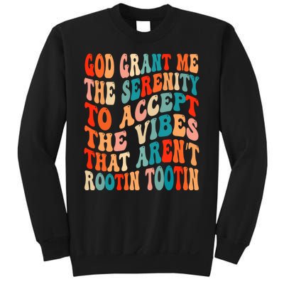 Groovy God Grant Me The Serenity To Accept The Vibes That Aren’t Rootin Tootin Sweatshirt