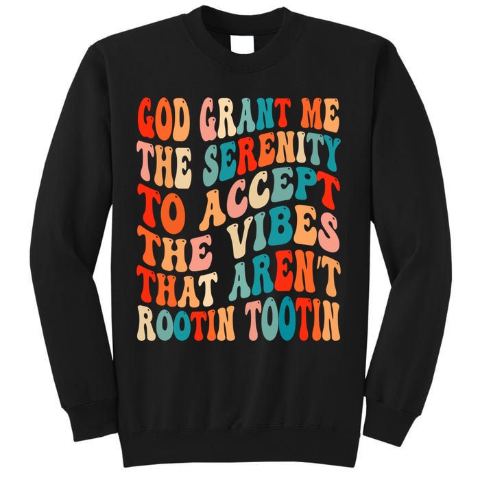 Groovy God Grant Me The Serenity To Accept The Vibes That Aren’t Rootin Tootin Sweatshirt