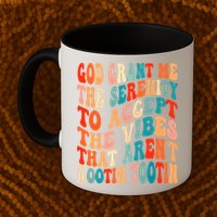 Groovy God Grant Me The Serenity To Accept The Vibes That Aren’t Rootin Tootin Mug