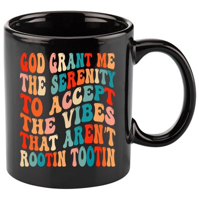 Groovy God Grant Me The Serenity To Accept The Vibes That Aren’t Rootin Tootin 11oz C Handle Ceramic Mug