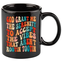 Groovy God Grant Me The Serenity To Accept The Vibes That Aren’t Rootin Tootin 11oz C Handle Ceramic Mug