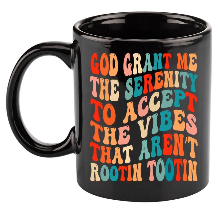 Groovy God Grant Me The Serenity To Accept The Vibes That Aren’t Rootin Tootin 11oz C Handle Ceramic Mug