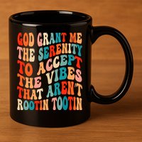 Groovy God Grant Me The Serenity To Accept The Vibes That Aren’t Rootin Tootin 11oz C Handle Ceramic Mug