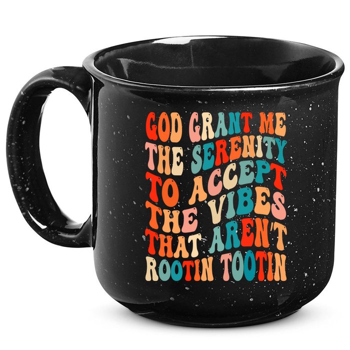 Groovy God Grant Me The Serenity To Accept The Vibes That Aren’t Rootin Tootin 15oz Campfire Ceramic Mug