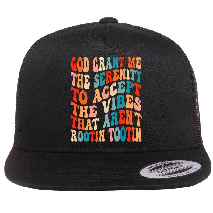 Groovy God Grant Me The Serenity To Accept The Vibes That Aren’t Rootin Tootin Flatbill Hat
