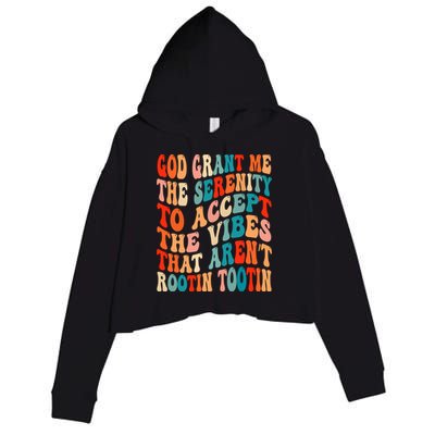 Groovy God Grant Me The Serenity To Accept The Vibes That Aren’t Rootin Tootin Crop Fleece Hoodie
