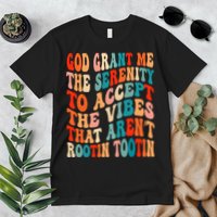 Groovy God Grant Me The Serenity To Accept The Vibes That Aren’t Rootin Tootin Premium T-Shirt