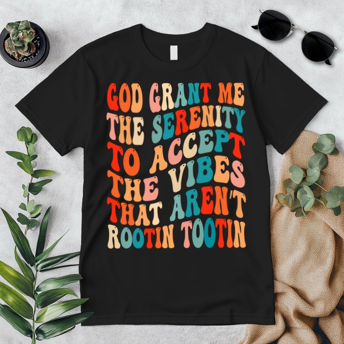 Groovy God Grant Me The Serenity To Accept The Vibes That Aren’t Rootin Tootin Premium T-Shirt