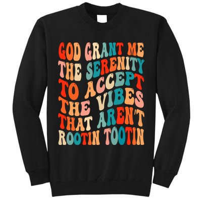 Groovy God Grant Me The Serenity To Accept The Vibes That Aren’t Rootin Tootin Tall Sweatshirt