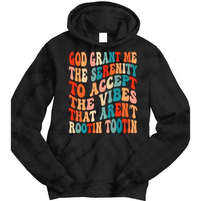 Groovy God Grant Me The Serenity To Accept The Vibes That Aren’t Rootin Tootin Tie Dye Hoodie