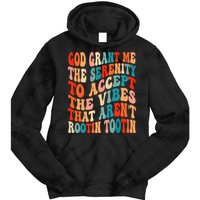 Groovy God Grant Me The Serenity To Accept The Vibes That Aren’t Rootin Tootin Tie Dye Hoodie