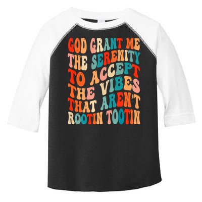Groovy God Grant Me The Serenity To Accept The Vibes That Aren’t Rootin Tootin Toddler Fine Jersey T-Shirt