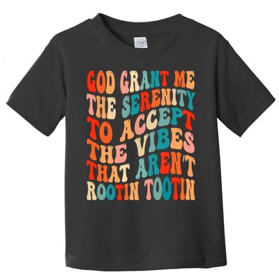 Groovy God Grant Me The Serenity To Accept The Vibes That Aren’t Rootin Tootin Toddler T-Shirt
