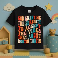Groovy God Grant Me The Serenity To Accept The Vibes That Aren’t Rootin Tootin Toddler T-Shirt
