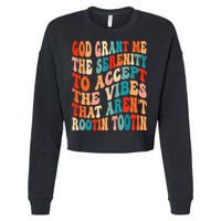 Groovy God Grant Me The Serenity To Accept The Vibes That Aren’t Rootin Tootin Cropped Pullover Crew