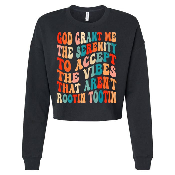 Groovy God Grant Me The Serenity To Accept The Vibes That Aren’t Rootin Tootin Cropped Pullover Crew