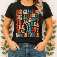 Groovy God Grant Me The Serenity To Accept The Vibes That Aren’t Rootin Tootin Womens T-Shirt