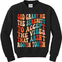 Groovy God Grant Me The Serenity To Accept The Vibes That Aren’t Rootin Tootin Kids Sweatshirt
