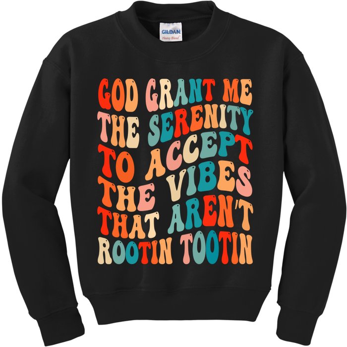 Groovy God Grant Me The Serenity To Accept The Vibes That Aren’t Rootin Tootin Kids Sweatshirt