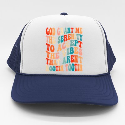 Groovy God Grant Me The Serenity To Accept The Vibes That Aren’t Rootin Tootin Trucker Hat